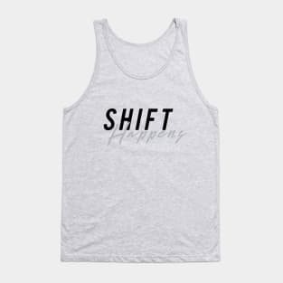 Shift Happens Tank Top